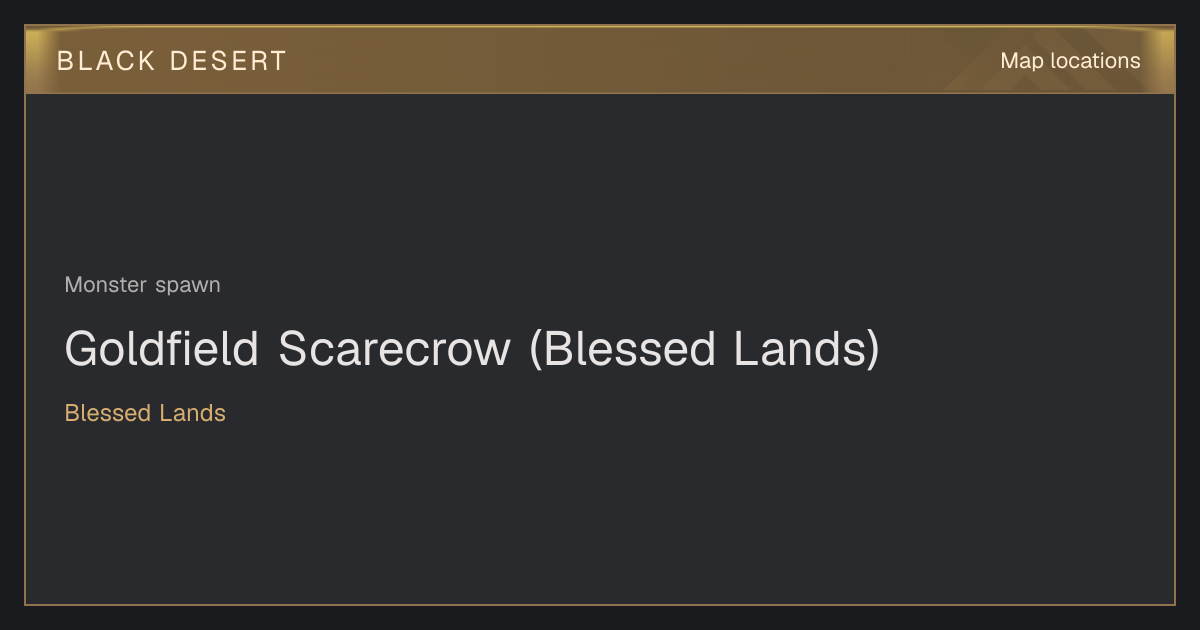 Goldfield Scarecrow (Blessed Lands) - Map locations - BDO Database