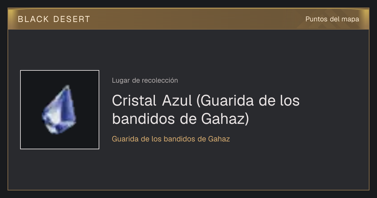 Cristal Azul (Guarida de los bandidos de Gahaz) - Puntos del mapa - BDO ...